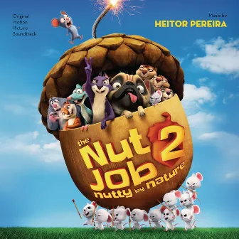 The Nut Job 2: Nutty By Nature (Original Motion Picture Soundtrack) by Heitor Pereira