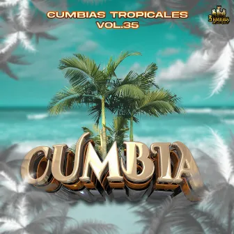 Cumbias Tropicales Vol. 35 by Cumbia