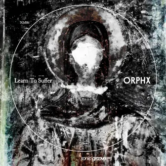 Learn to Suffer by Orphx