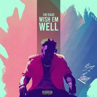 Wish Em Well by Sir Isaac