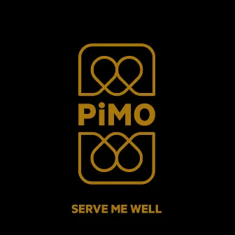 Serve Me Well by PiMO