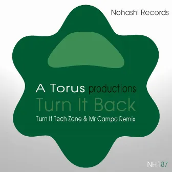 Turn It Back (Turn It Tech Zone & Mr Campo Remix) by A Torus