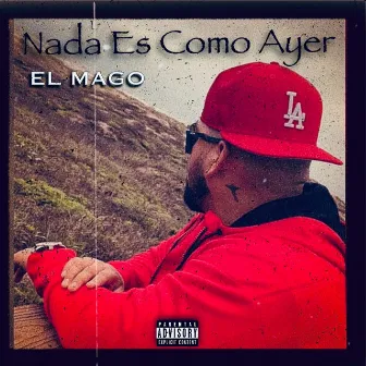 Nada Es Como Ayer by EL MAGO