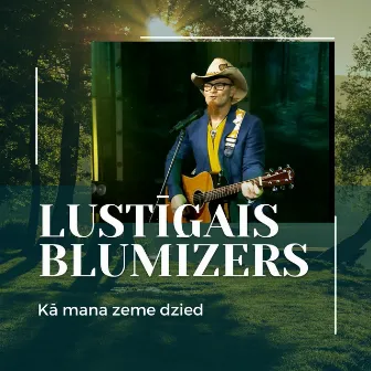 Kā mana zeme dzied by Lustīgais Blumīzers