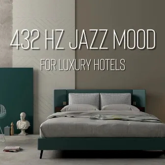 432 Hz Jazz Mood for Luxury Hotels by Hotel Lobby Jazz