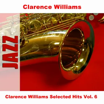 Clarence Williams Selected Hits Vol. 6 by Clarence Williams