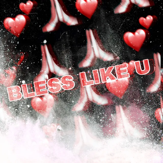 Bless Like U