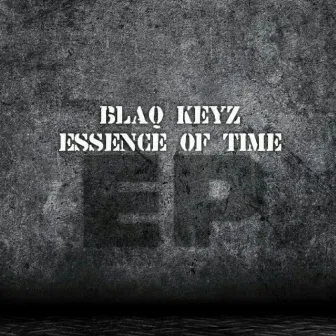 Essence Of Time EP by Blaq Keyz