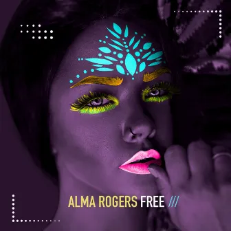 Free by Alma Rogers