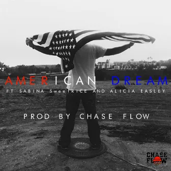 American Dream (feat. Sabina SweetRice & Alicia Easely) by Chase Flow