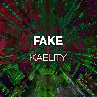 Fake by Kaelity