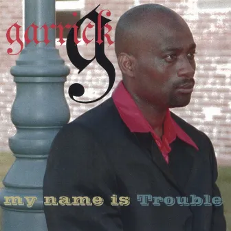 My Name Is Trouble by Garrick