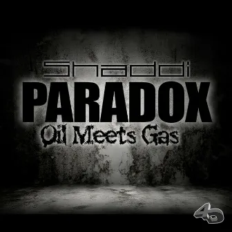 Paradox (Oil Meets Gas) by Shaddi