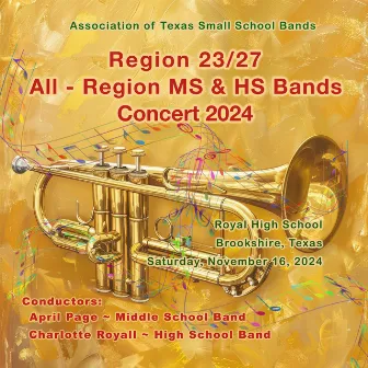 Association of Texas Small School Bands Regions 23/27 Middle and High Schools 2024 (live) by Association of Texas Small School Bands Regions 23/27 Middle School Band