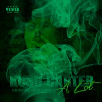 A Lot by Kush Carter