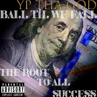 Ball til we fall by YpThaGod