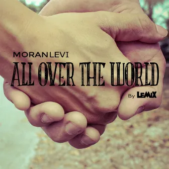 All Over the World - Single by Moran Levi