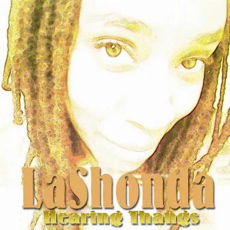 Hearing Thangs by LaShonda