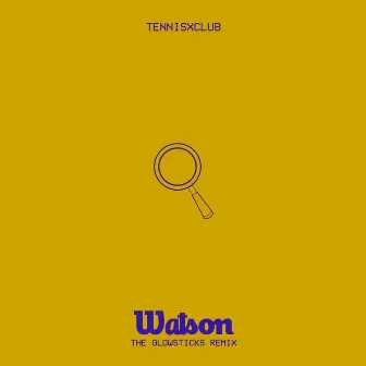 Watson (The Glowsticks Remix) by Tennisxclub