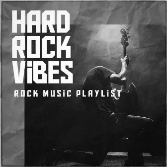 Hard Rock Vibes - Rock Music Playlist by Alternative Rocks!