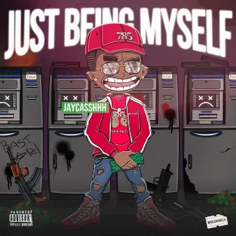 Just Being Myself by 785Cash