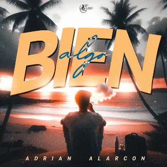 Algo Bien by Adrian Alarcon