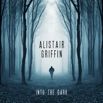 Into The Dark by Alistair Griffin