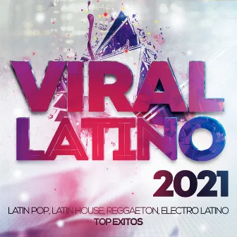 Viral Latino 2021 - Latin Pop, Latin House, Reggaeton, Electro Latino Top Exitos. by Joe Mazzola