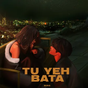 Tu Yeh Bata by BIAS