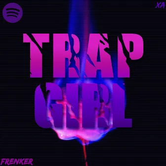 Trap Girl by Frenker