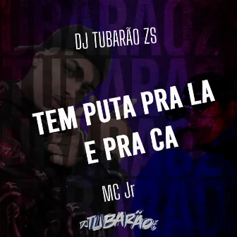 Tem Puta pra La e pra Ca by DJ Tubarão ZS