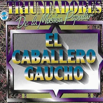 Triunfadores de la Música Popular by El Caballero Gaucho