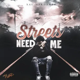 Streets Need Me by Xae Hardawae