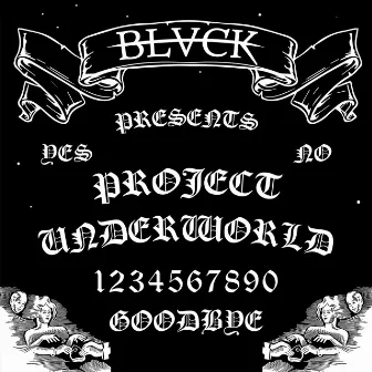 PROJECT UNDERWORLD by BLVCK