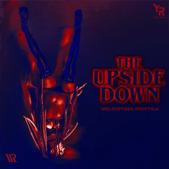 The Upside Down by Valentina Reptile