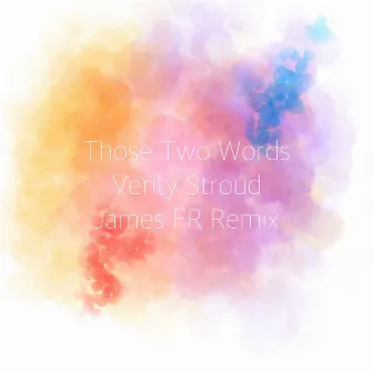 Those Two Words (Remix) by Verity Stroud