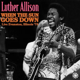 When The Sun Goes Down (Live Illinois '78) by Luther Allison