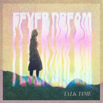 Fever Dream by Talk Time