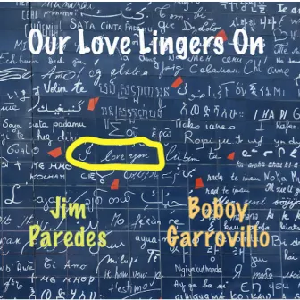 Our Love Lingers On by Boboy Garrovillo