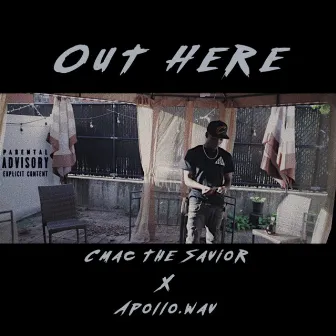 Out Here by Cmac the Savior