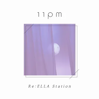 11pm by Re:ELLA Station