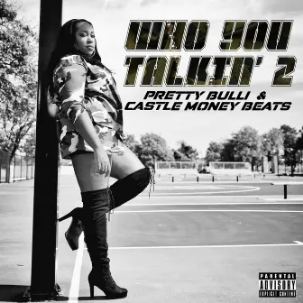 Who You Talkin' 2 by Castle Money Beats