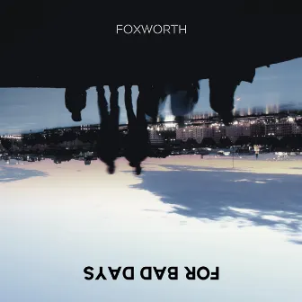 For Bad Days by Foxworth