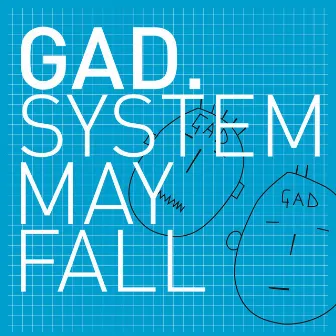 System May Fall by GAD.