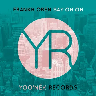 Say Oh Oh by Frankh Oren