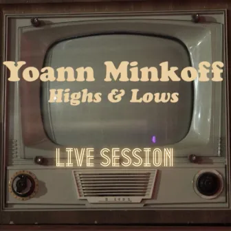 Highs & Lows (Live Session) by Yoann Minkoff