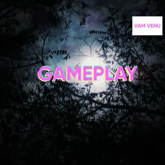 Gameplay by Vam Venu