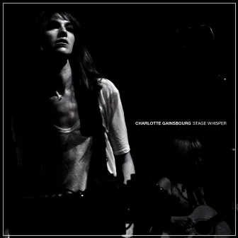 Stage Whisper by Charlotte Gainsbourg