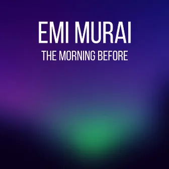 The Morning Before by Emi Murai