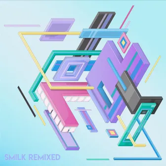 Smilk Remixed by Smilk